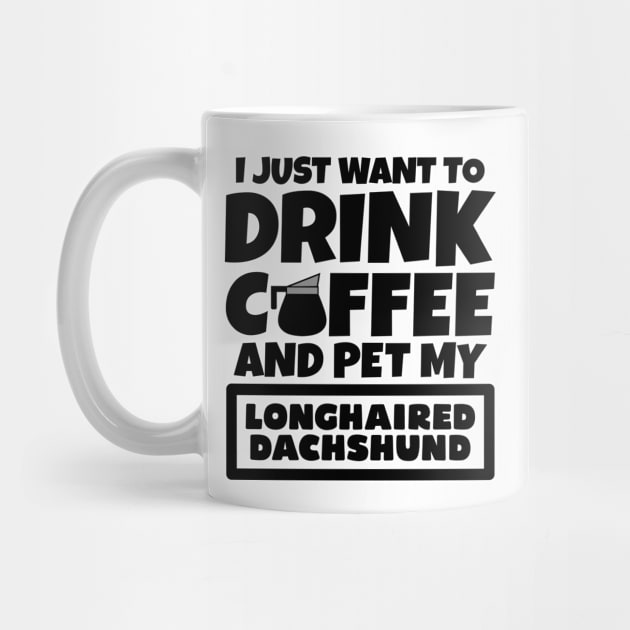 I just want to drink coffee and pet my Longhaired Dachshund by colorsplash